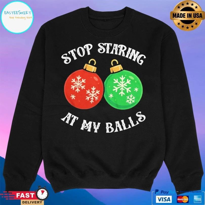 Stop Staring At My Balls Christmas 2025 T-shirts