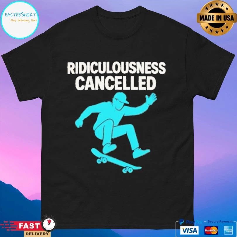 Ridiculousness Cancelled Skateboarding T-shirts