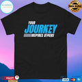 Your Journey Inspires Others T-shirts
