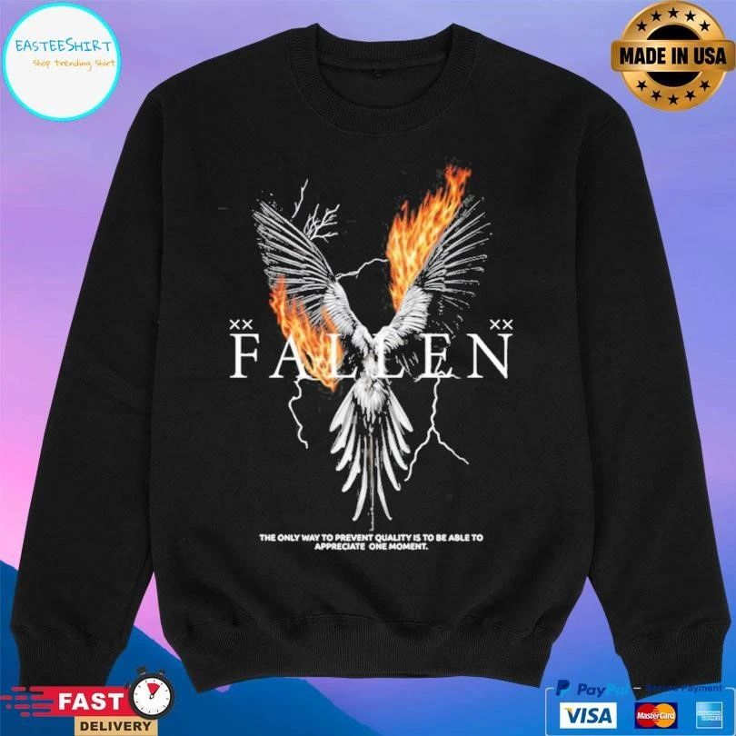 Fallen The Only Way To Prevent Quality Is To Be Able To Appreciate One Moment T-shirts