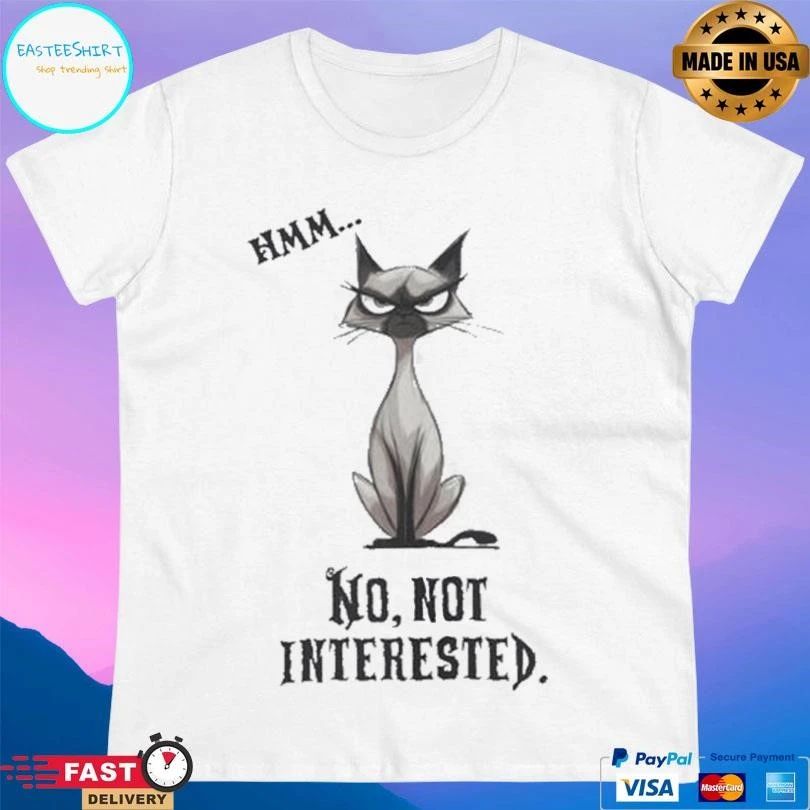 Cat Hmm No Not Interested T-shirts