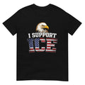 I Support ICE Stand with ICE Border Patrol US Flag Patriotic T-Shirt