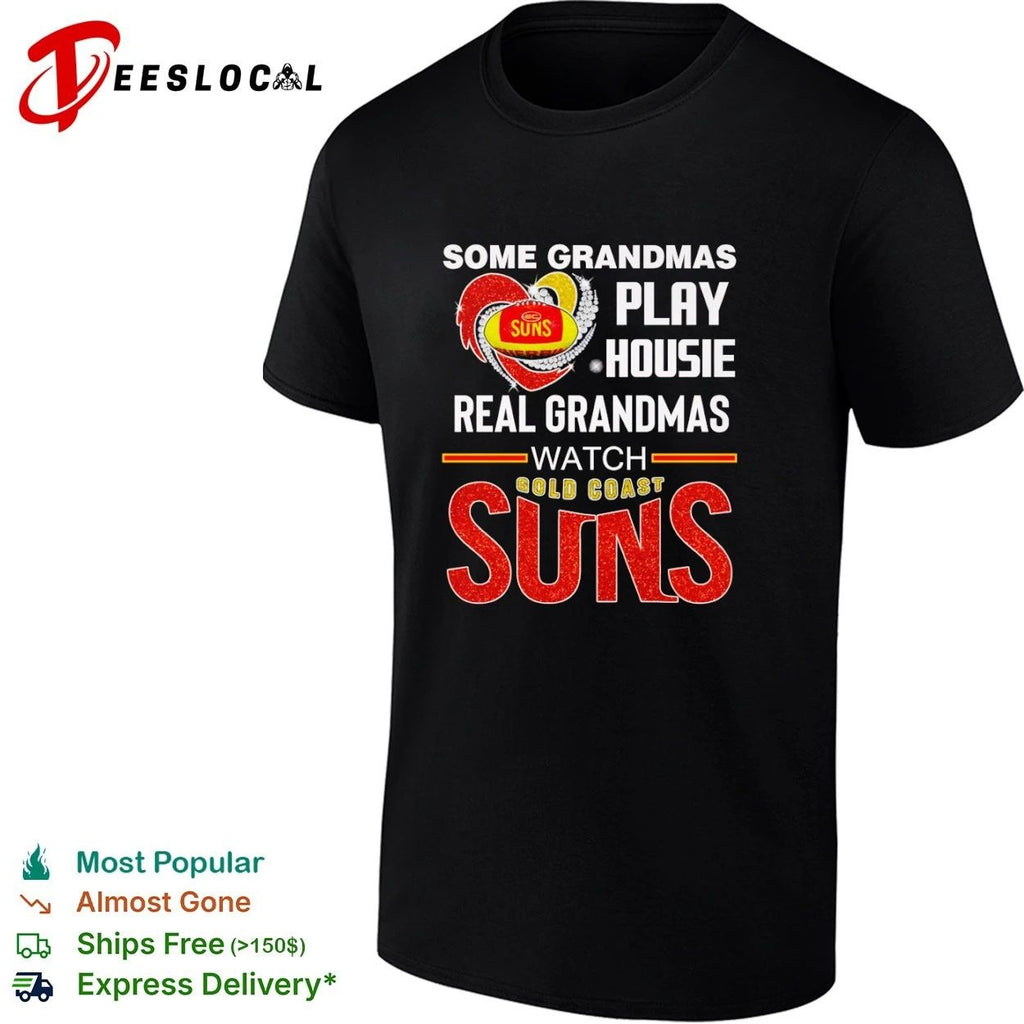 Some Grandmas Play Housie Real Grandmas Watch Gold Coast Suns T-shirt
