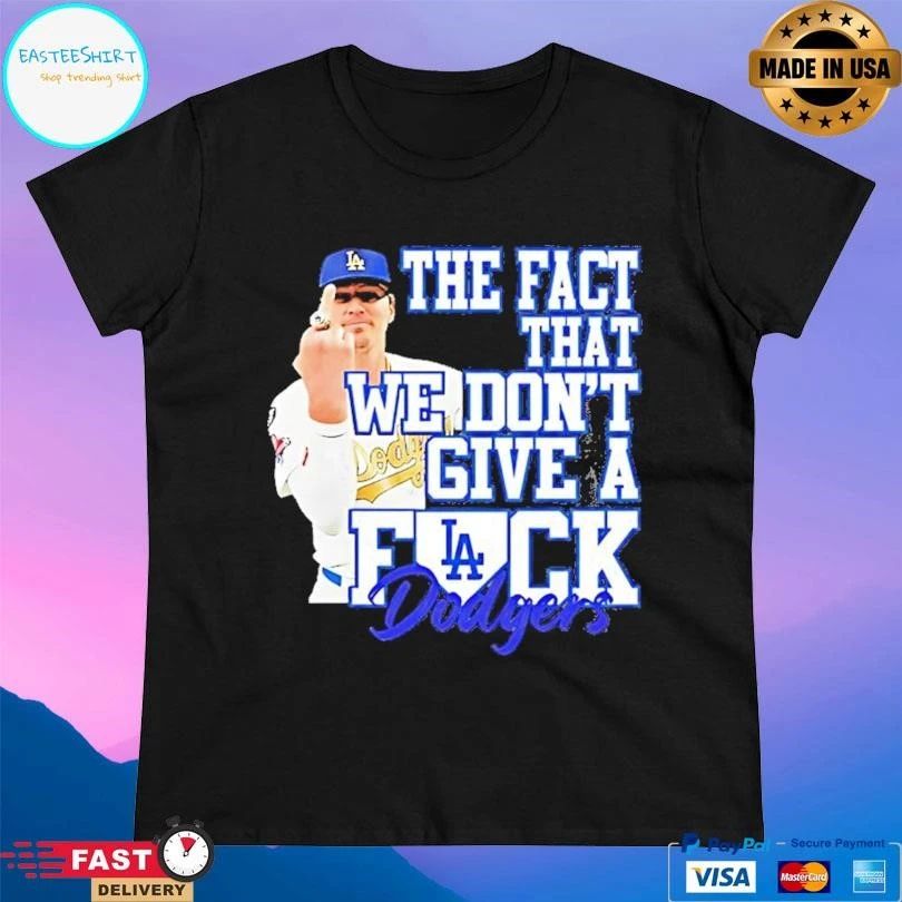 Kike Hernandez Los Angeles Dodger The Fact That We Don’t Give A Fuck T-shirts