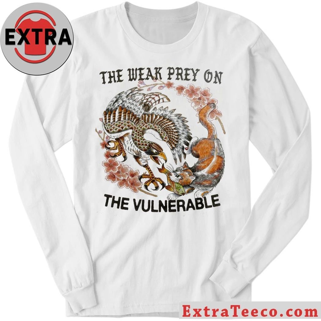 The Weak Prey On The Vulnerable Shirt