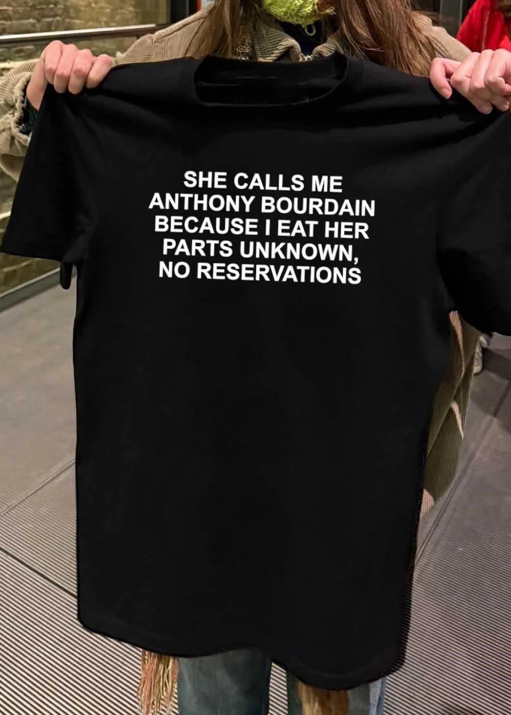 Funny Quote She Calls Me Anthony Bourdain Eats Parts Unknown No Reservations Shirt