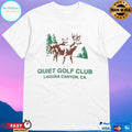 Quiet Golf Club Laguna Canyon Ca T-shirts