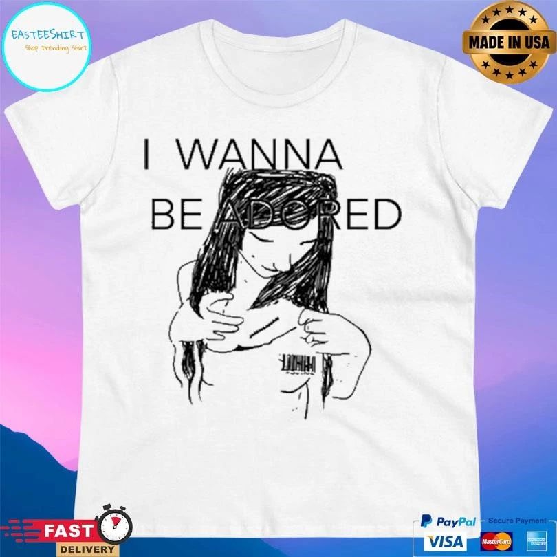 I Wanna Be Adored 2026 T-shirts