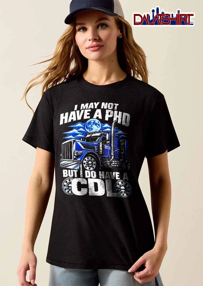 I May Not Have A Phd But Do Cdl Blue Semi Truck Full Moon Clouds shirt