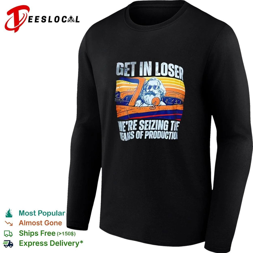 Get in Loser We Are Seizing the Means of Production Retro T-shirt