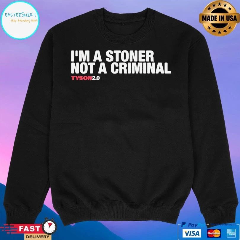 I’m A Stoner Not A Criminal Tyson20 T-shirts