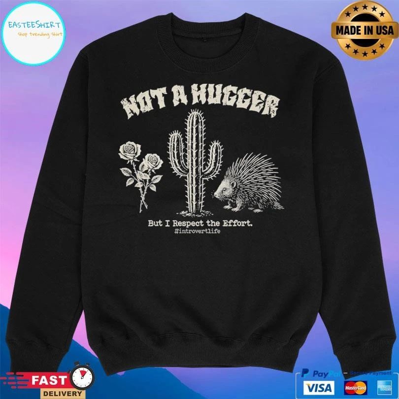 Not A Hugger But I Respect The Effort Introvert Life T-shirts