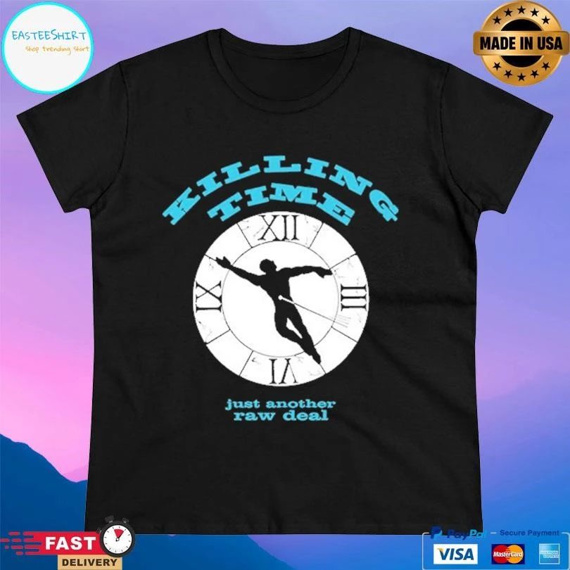 Killing Time Just Another Raw Deal T-shirts