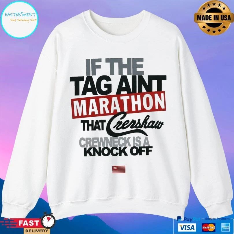 If The Tag Aint Marathon That Crenshaw Crewneck Is A Knock Off T-shirts