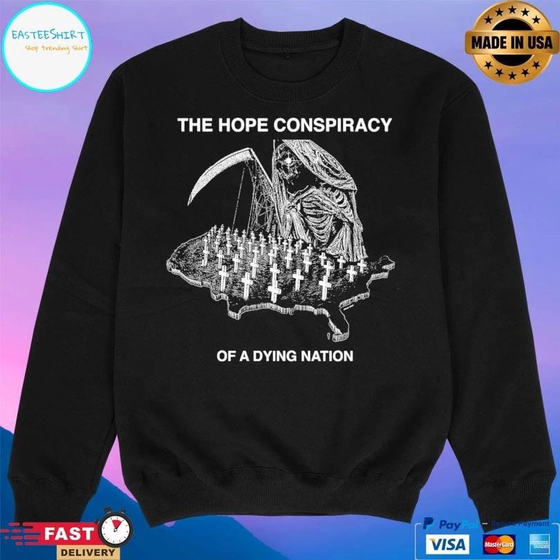 The Hope Conspiracy Of A Dying Nation T-shirts