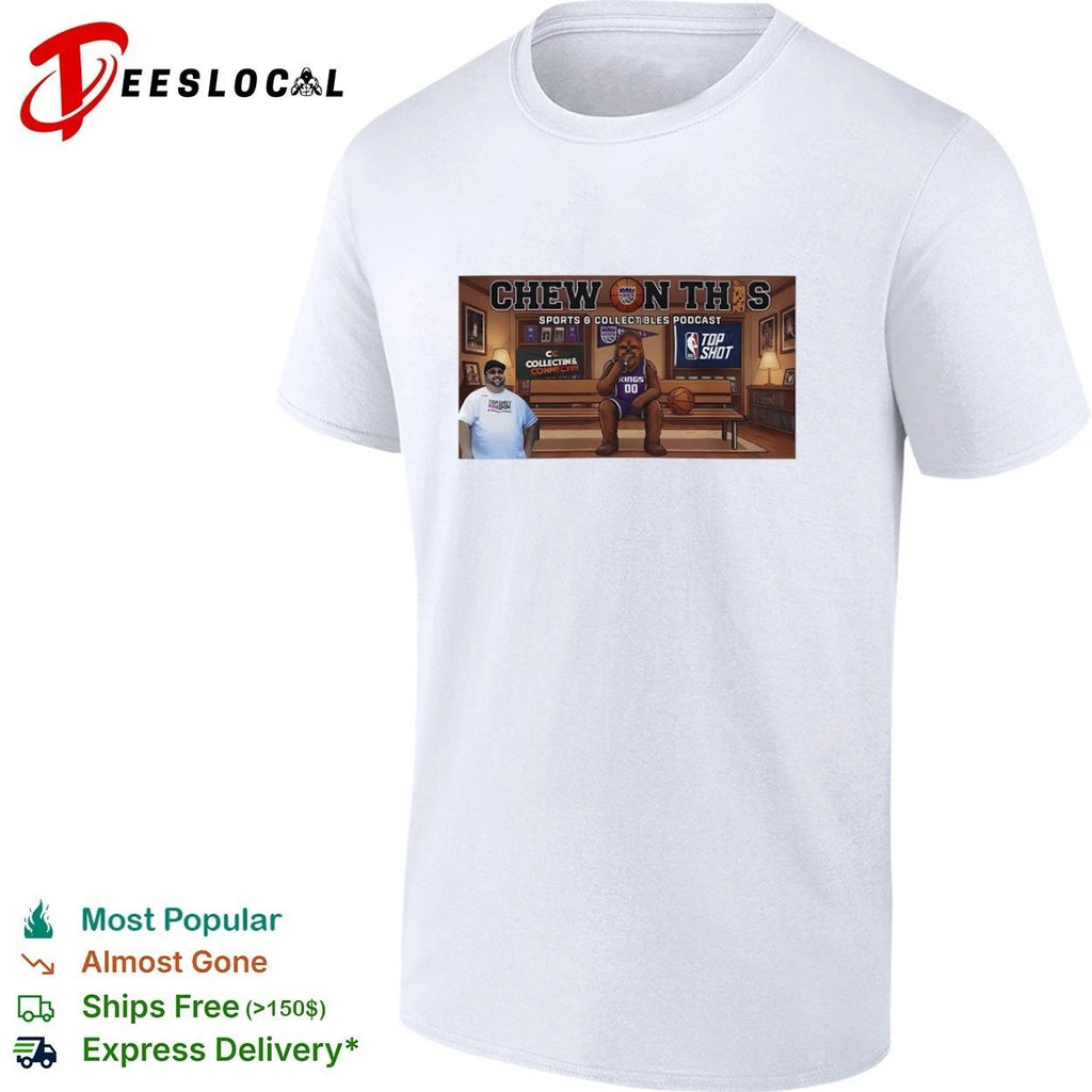 Chew on This Sports and Collectibles Podcast Sacramento Kings Chewbacca T-shirt