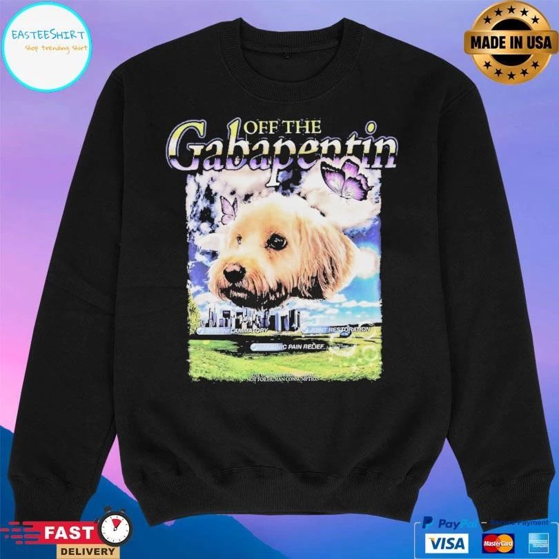 Off The Gabapentin Dog T-shirts