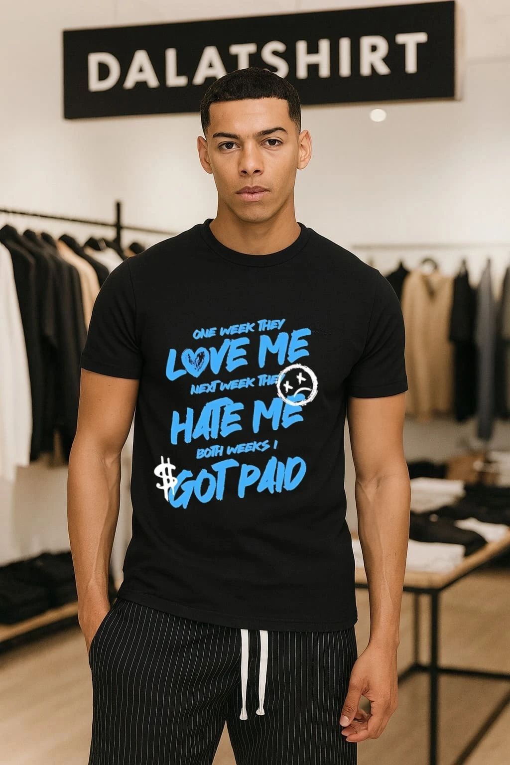One week they love me next week they hate me both weeks I got paid shirt