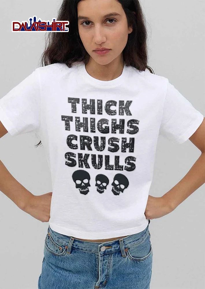 Thick Thighs Crush Skulls Distressed Font Three Skeleton Heads shirt