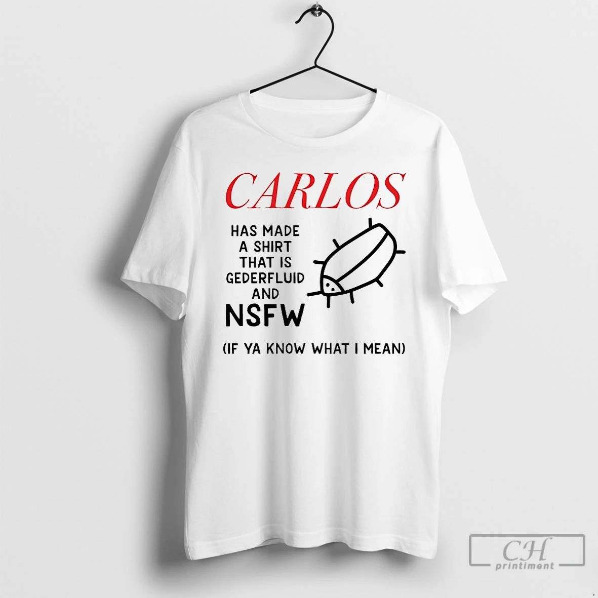 Premium Carlos Has Made A That Is Gederfluid And Nsfw T Shirts