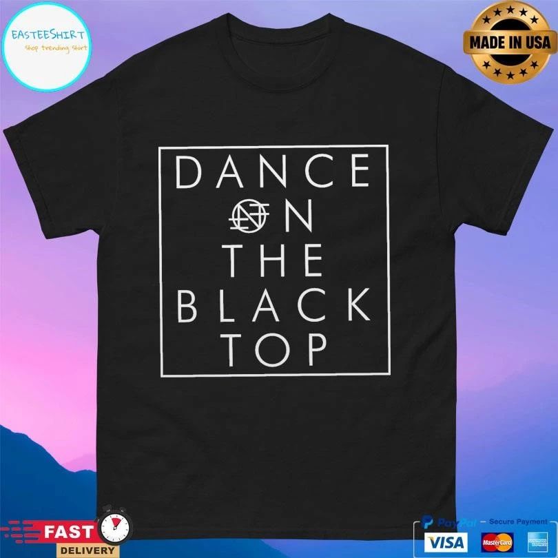 Nothing Dance On The Blacktop T-shirts