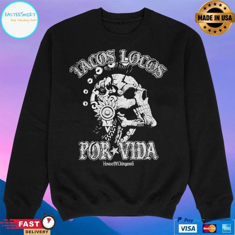 Tacos Locos Por Vida House Of Chingasos T-shirts