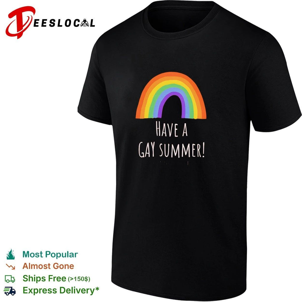 Have a Gay Summer rainbow pride lgbtq T-shirt