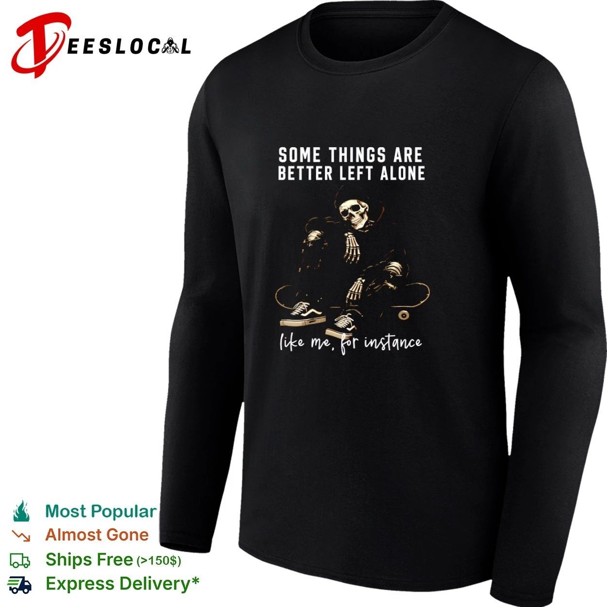 Some Things Are Better Left Alone Like Me for Instance T-shirt