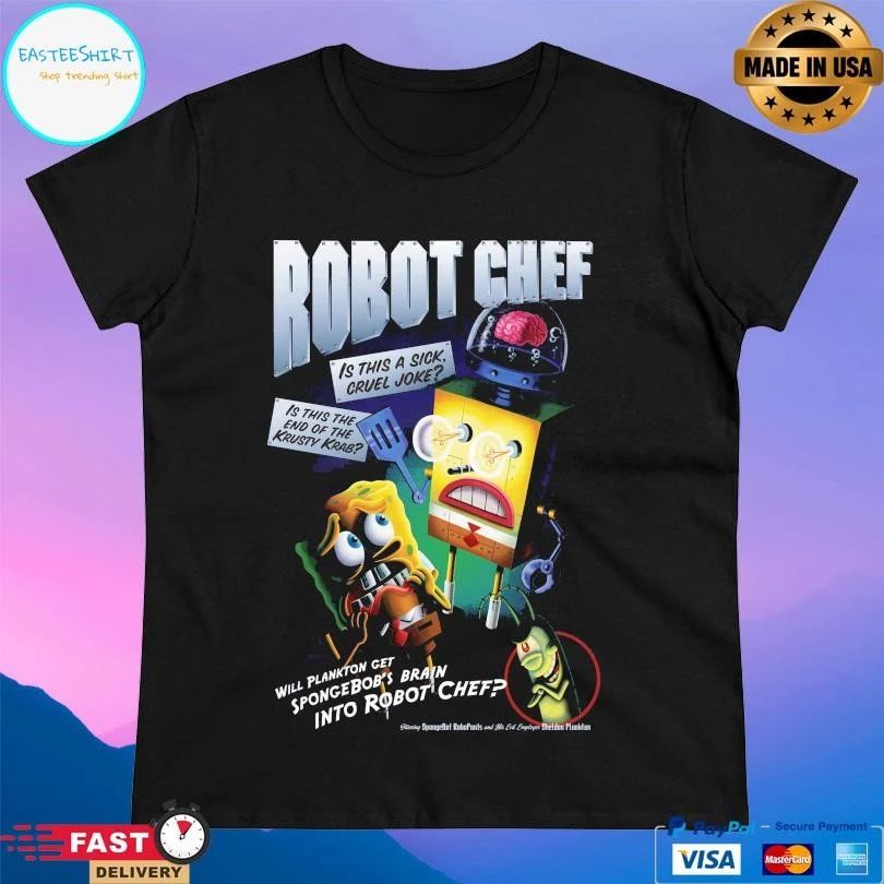 Robot Chef Will Plankton Get Spongebob’s Brain Into Robot Chef T-shirts