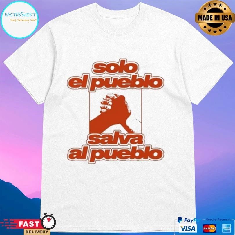 Solo El Pueblo Salva Al Pueblo T-shirts