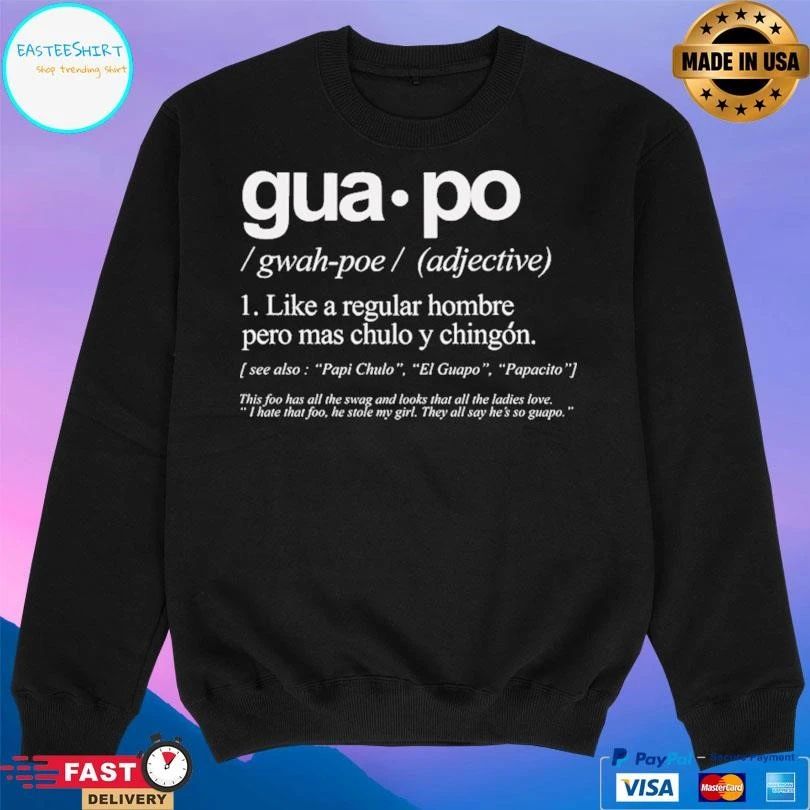 Guapo Like A Regular Hombre Pero Mas Chulo Y Chingon T-shirts