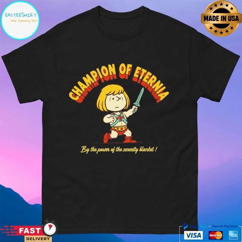 Champion Of Eternia By The Power Of The Security Blanket T-shirts