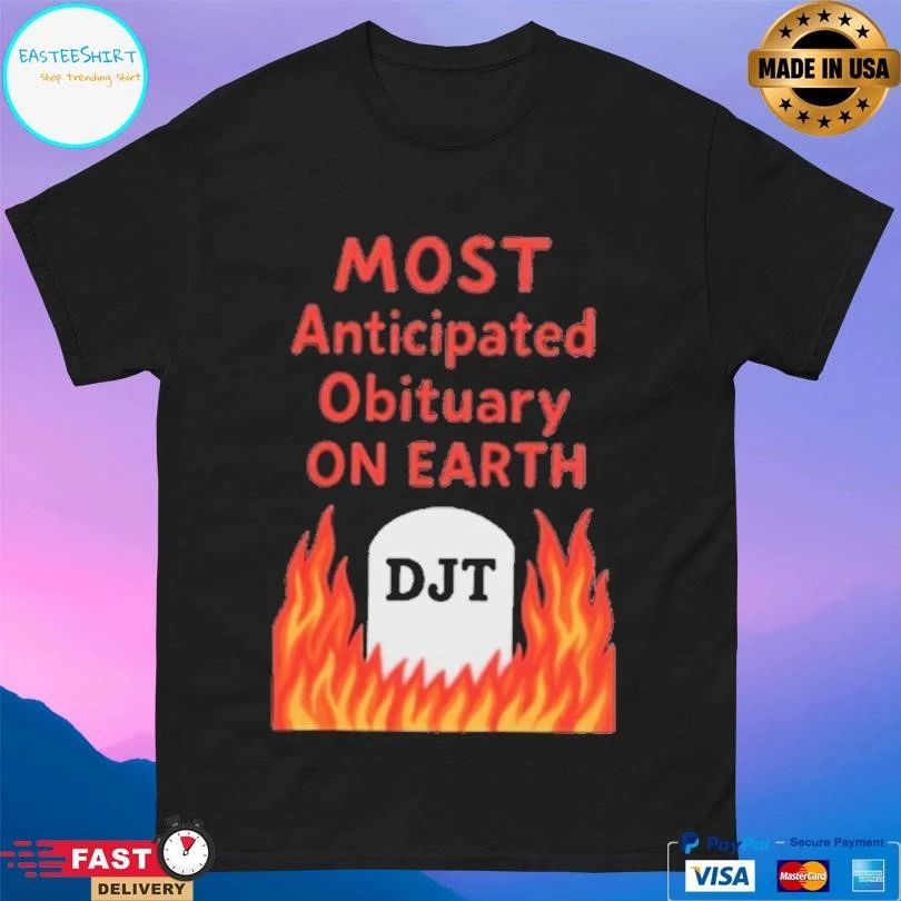Most Anticipated Obituary On Earth Djt T-shirts