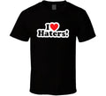 I LOVE MY HATERS Funny sexy Hip Hop cool Humor T Shirt