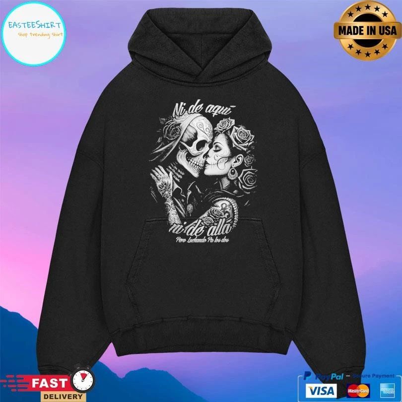 Ni De Aquí Ni De Allá Pero Luchando Pa Los Dos T-shirts