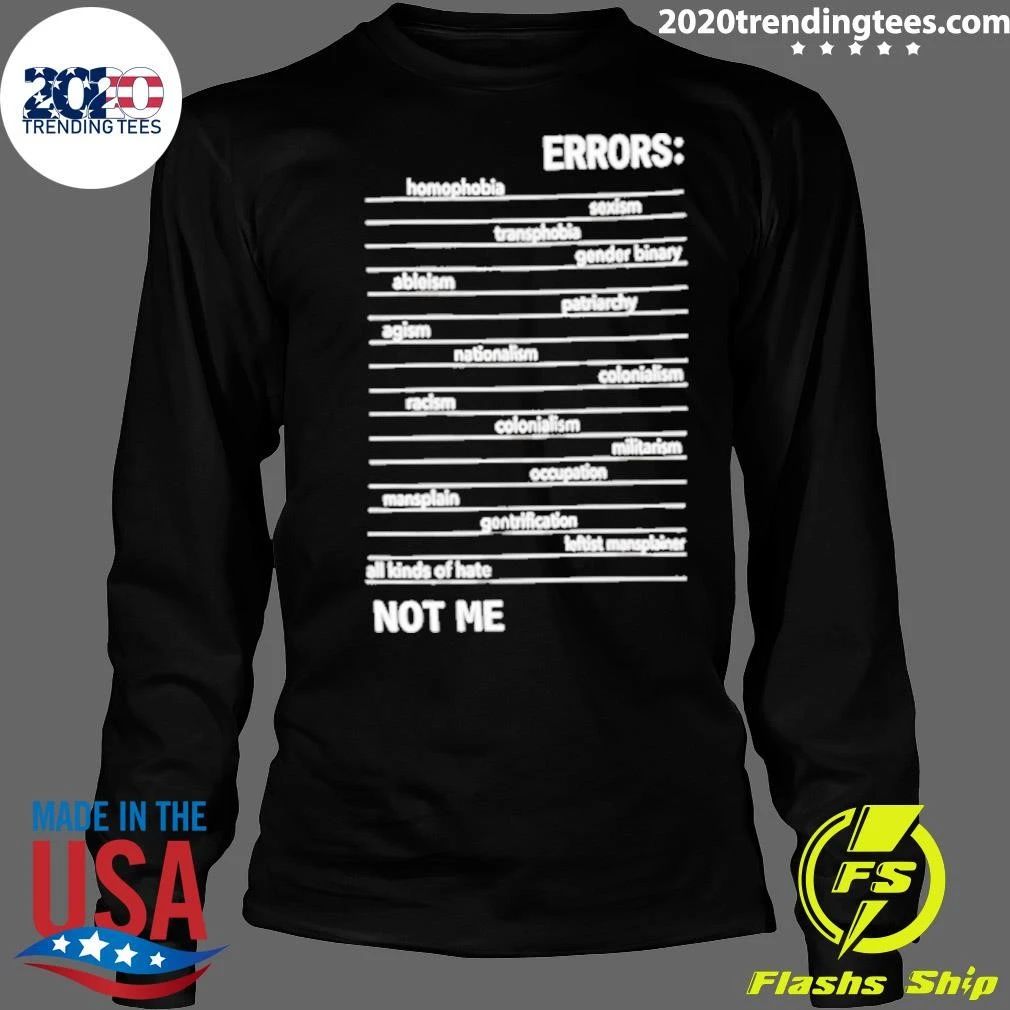 Errors Homophobia Sexism Transphobia Not Me Funny Shirt