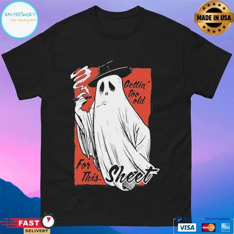 Gettin’ Too Old Sheet For This Smoking Halloween 2025 T-shirts