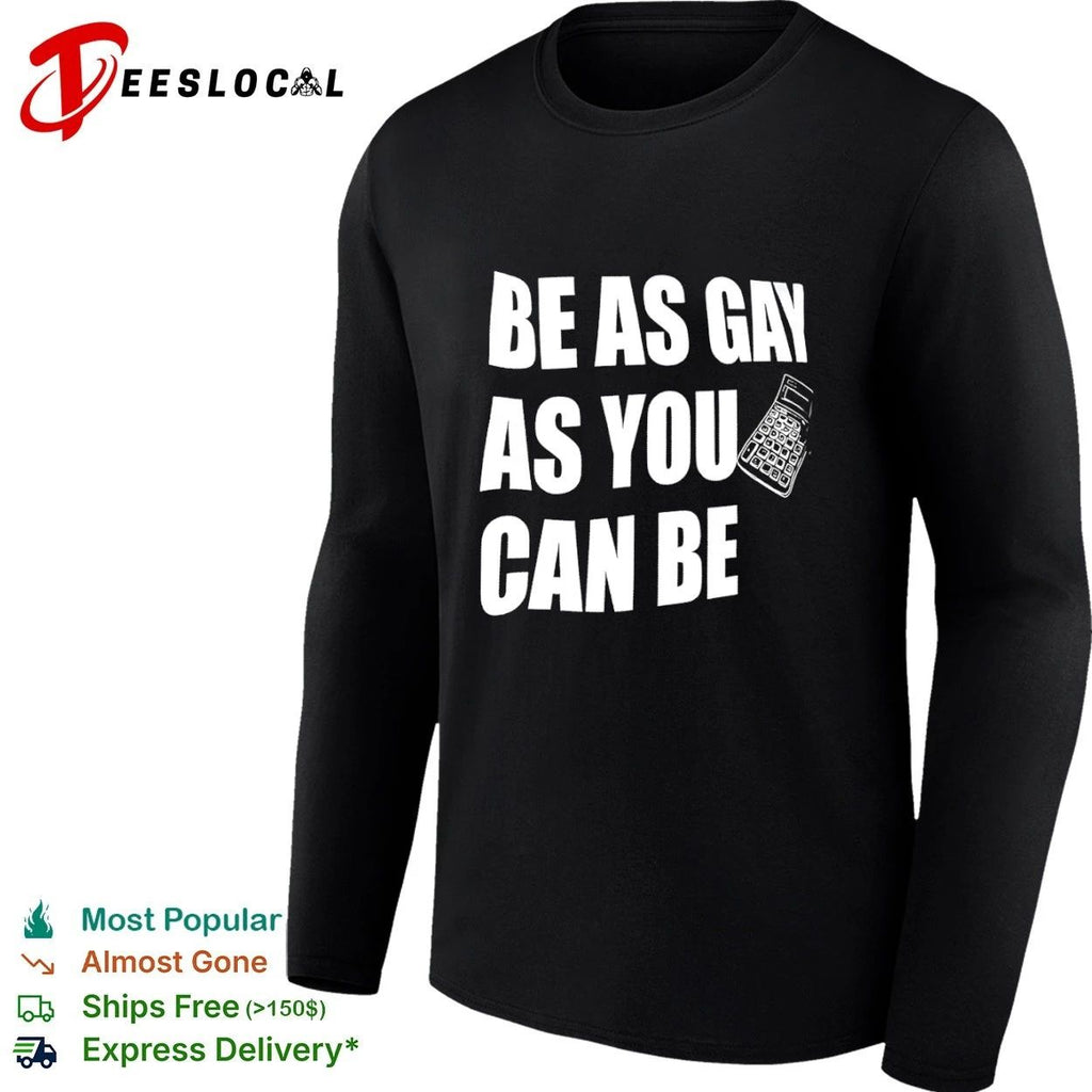 Be as Gay as You Can Be Calculator lgbtq T-shirt