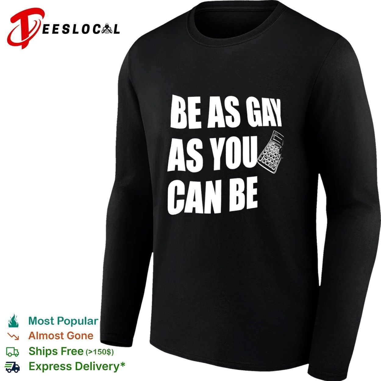 Be as Gay as You Can Be Calculator lgbtq T-shirt