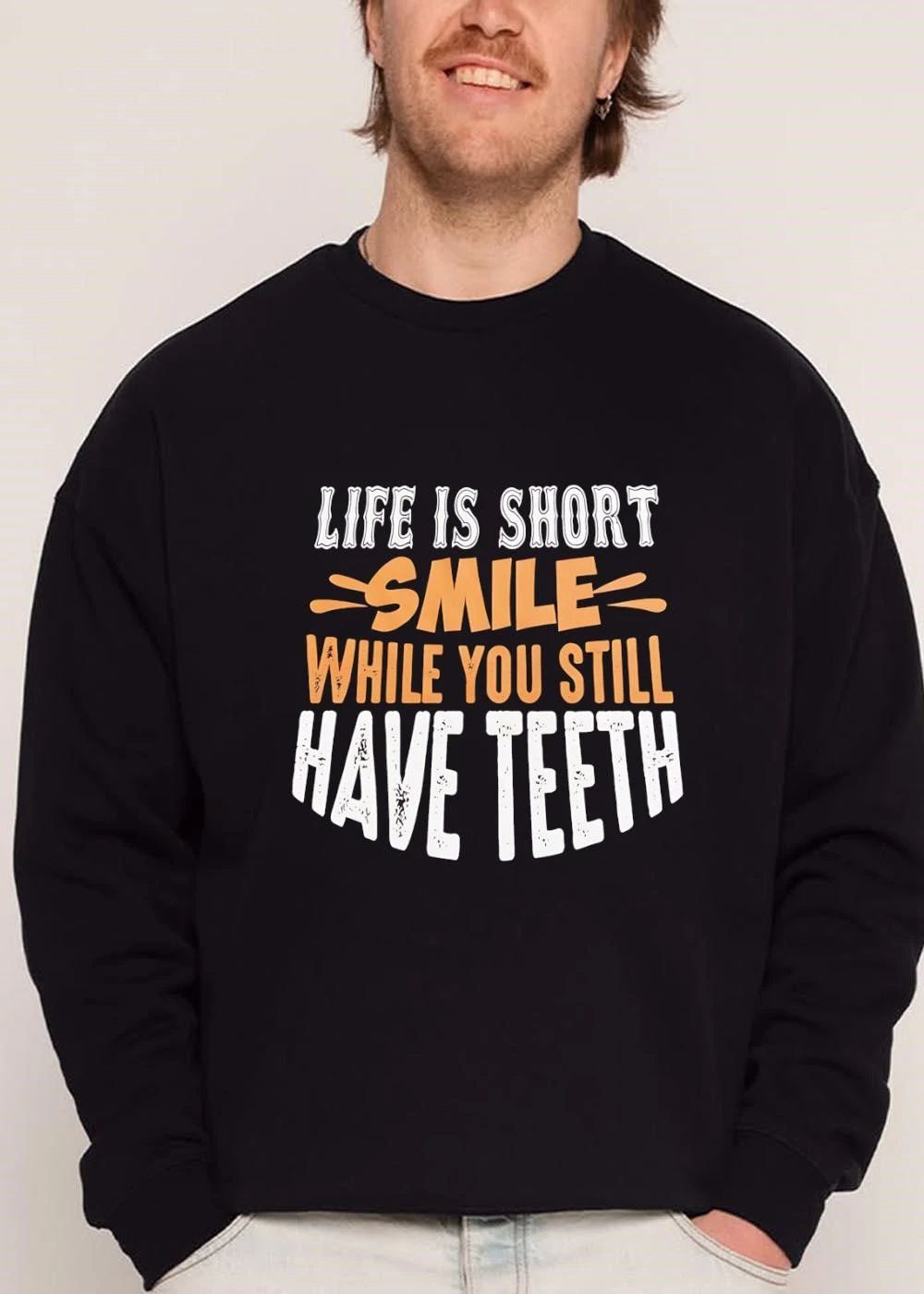 Life Is Short Smile While You Still Have Teeth Bold Typography Distressed Text shirt