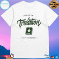 House Of Tradition What We Protect T-shirts