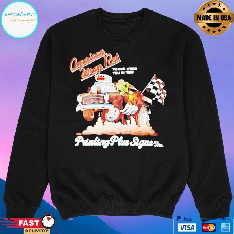 American Wrap Rat Where Were You In 85 Printing Plus Signs Inc T-shirts