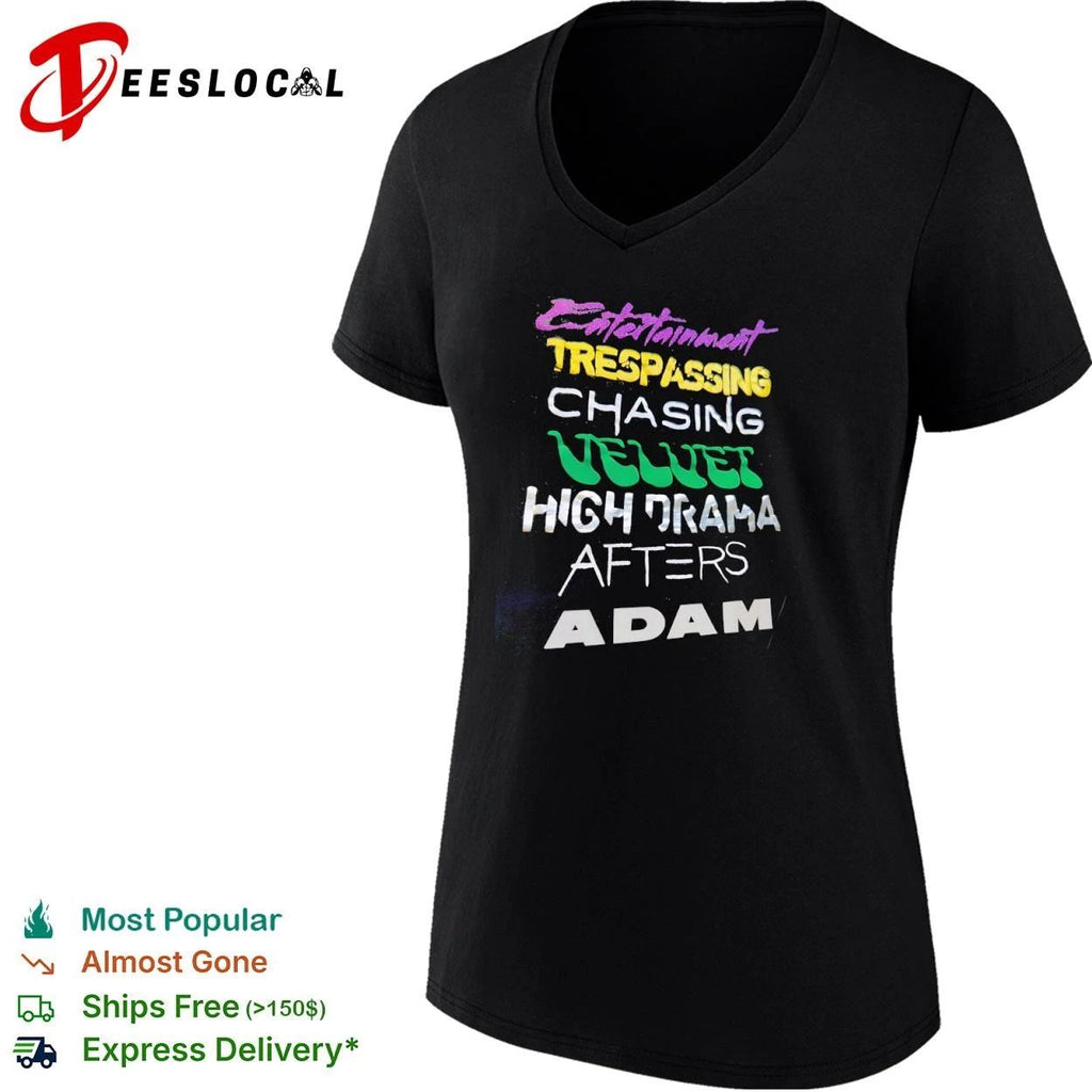 Entertainment Trespassing Chasing Velvet High Drama Afters Adam T-shirt