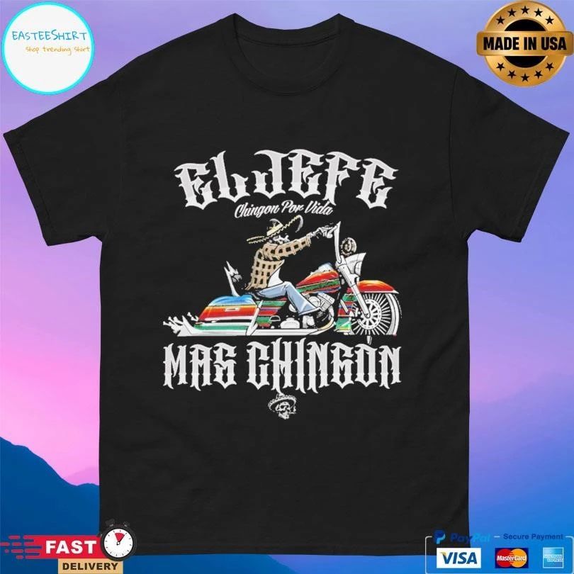 El Jefe Chingon Por Vida Mas Chingon T-shirts