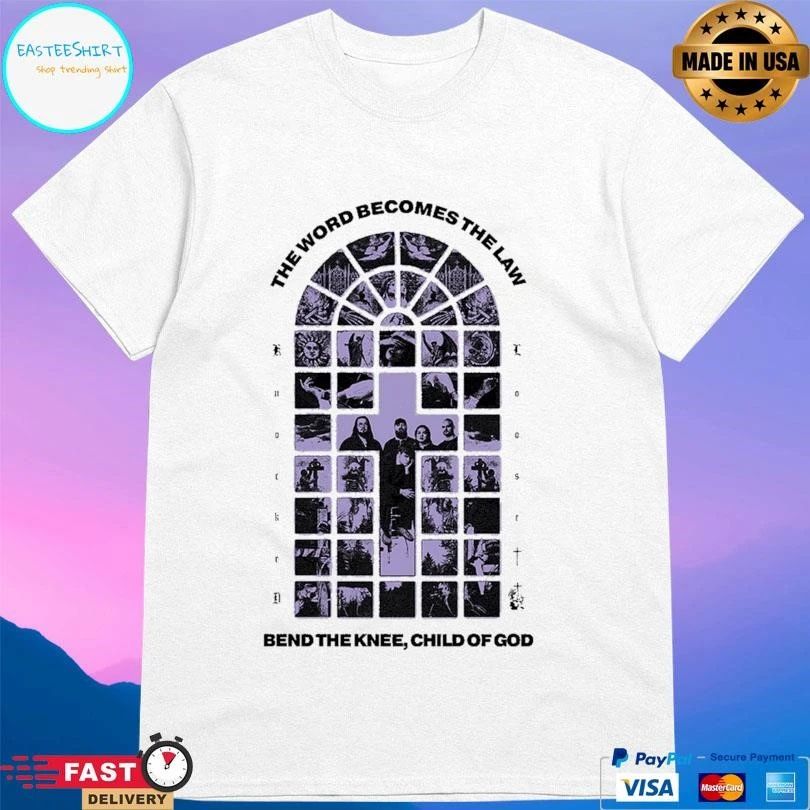 The Word Becomes The Law Bend The Knee Child Of God T-shirts