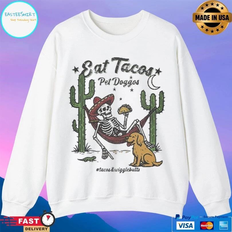 Eat Tacos Pet Doggos Tacos And Wigglebutts Skeleton And Dog T-shirts
