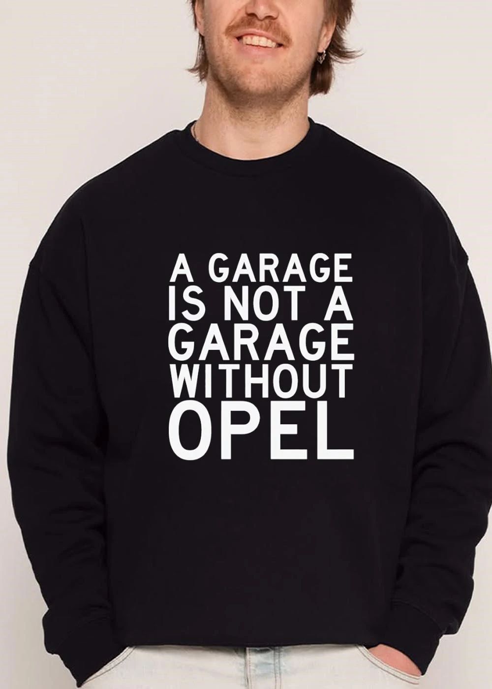 A Garage Is Not Without Opel shirt