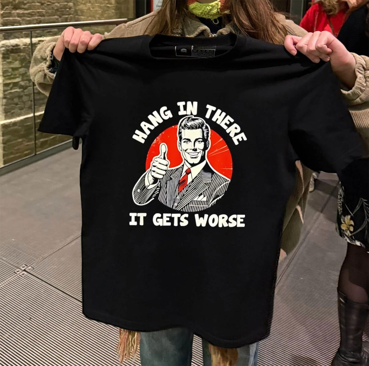 Man giving thumbs up hang in there it gets worse shirt