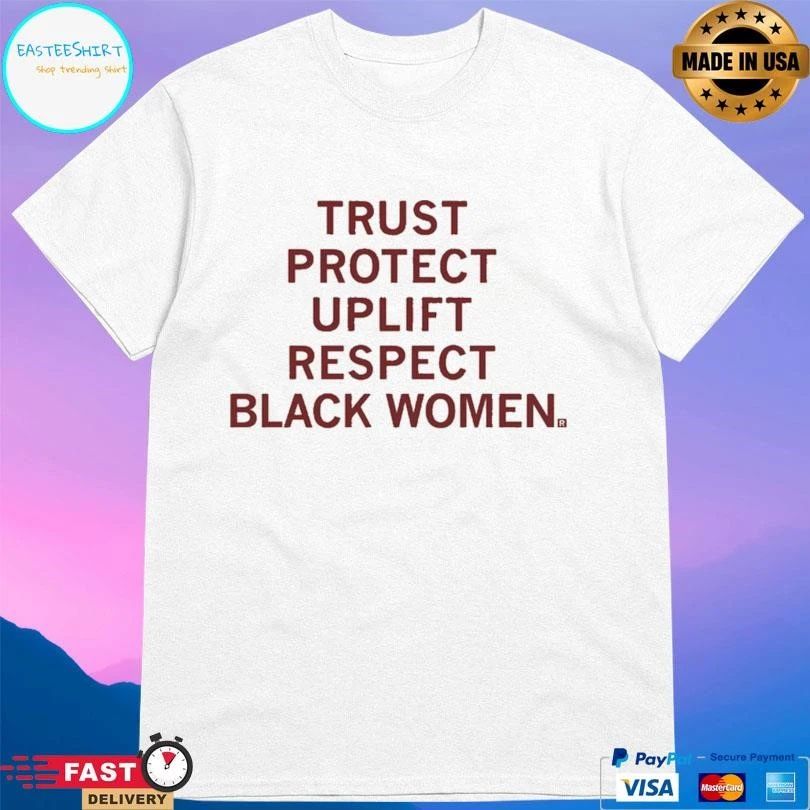 Trust Protect Uplift Respect Black Women T-shirts