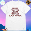Trust Protect Uplift Respect Black Women T-shirts